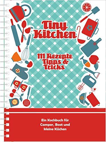 Tiny Kitchen: 111 Rezepte, Tipps & Tricks (Kollektion Einraumwohnung)