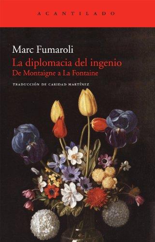 La diplomacia del ingenio : De Montaigne a La Fontaine (Acantilado, Band 223)