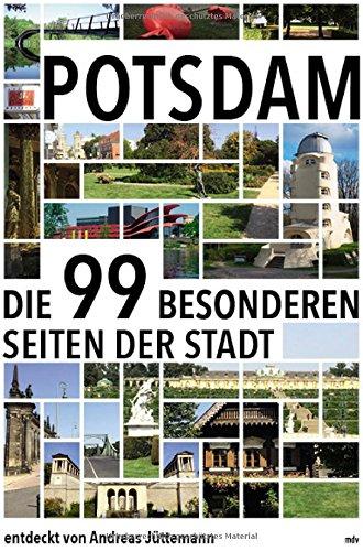 Potsdam: Die 99 besonderen Seiten der Stadt