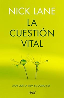 La cuestión vital : ¿por qué la vida es como es? (Ariel)