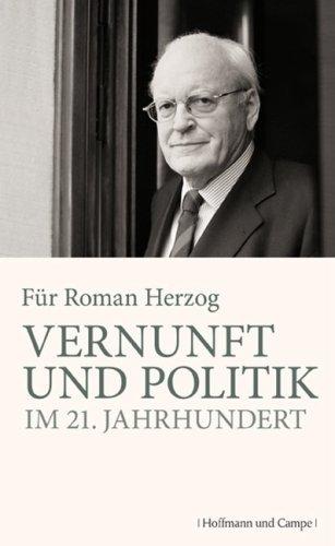 Vernunft und Politik im 21. Jahrhundert: Festschrift 75. Geburtstag von Roman Herzog (05.04.2009)