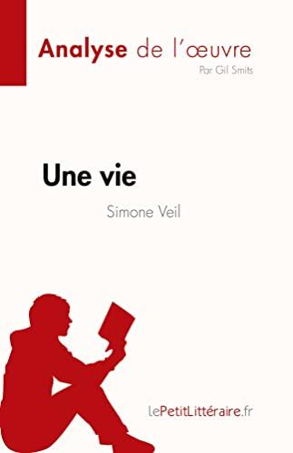 Une vie de Simone Veil (Analyse de l'œuvre) : Résumé complet et analyse détaillée de l'oeuvre