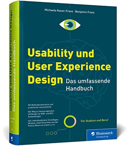 Usability und User Experience Design: Das umfassendes Handbuch zu UI und UX. Ideal für Studium und Beruf