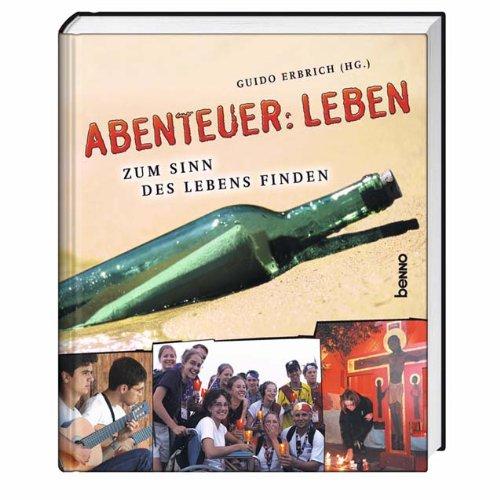 Abenteuer: Leben-zum Sinn des Lebens finden