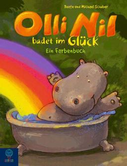 Olli Nil badet im Glück: Ein Farbenbuch