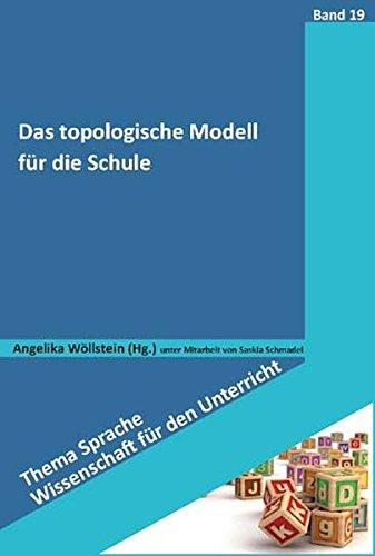 Das topologische Modell für die Schule (Thema Sprache - Wissenschaft für den Unterricht)