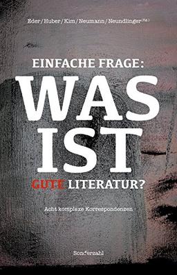 Einfache Frage: Was ist gute Literatur?: Acht komplexe Korrespondenzen