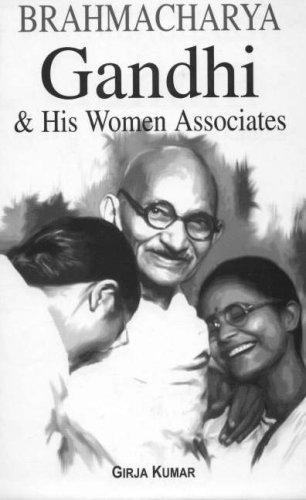 Brahmacharya Gandhi and His Women Associates