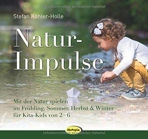 NaturImpulse: Mit der Natur spielen im Frühjahr, Sommer, Herbst und Winter