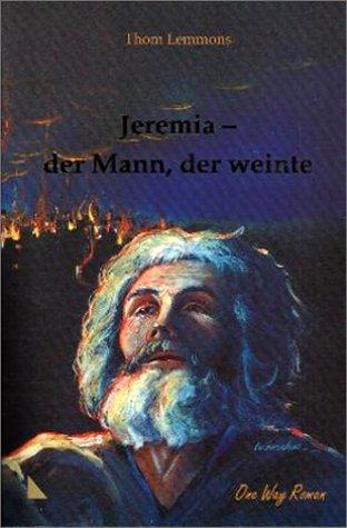 Jeremia - der Mann, der weinte