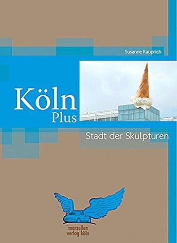 Köln Plus - Stadt mit Skulpturen