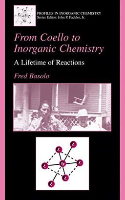 From Coello to Inorganic Chemistry: A Lifetime of Reactions (Profiles in Inorganic Chemistry)