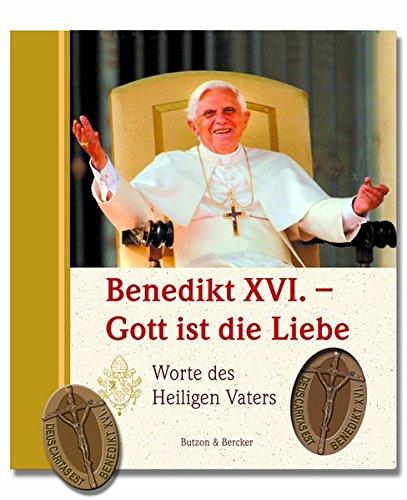 Benedikt XVI. - Gott ist die Liebe: Worte des heiligen Vaters