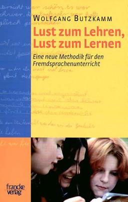 Lust zum Lehren, Lust zum Lernen. Eine neue Methodik für den Fremdsprachenunterricht