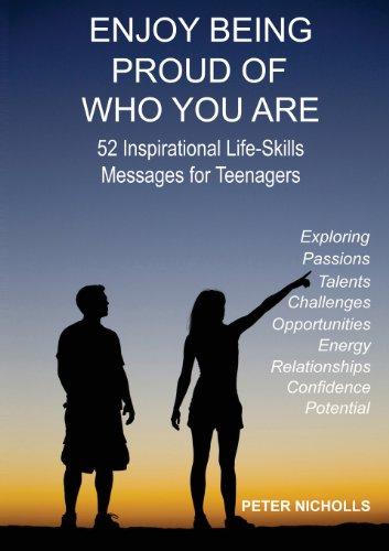 Enjoy Being Proud of Who You Are: 52 Inspirational Life-Skills Messages for Teenagers