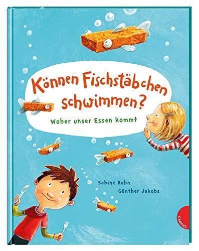 Können Fischstäbchen schwimmen?: Woher unser Essen kommt