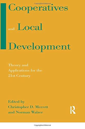 Cooperatives and Local Development: Theory and Applications for the 21st Century