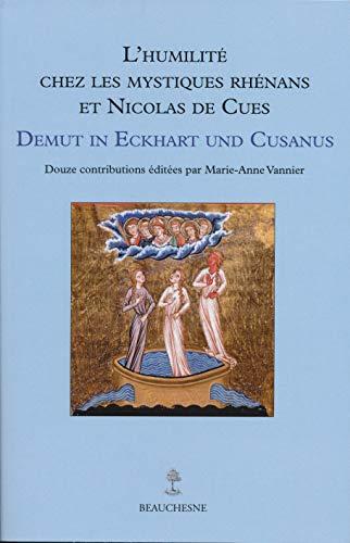 L'humilité chez les mystiques rhénans et Nicolas de Cues. Demut in Eckhart und Cusanus