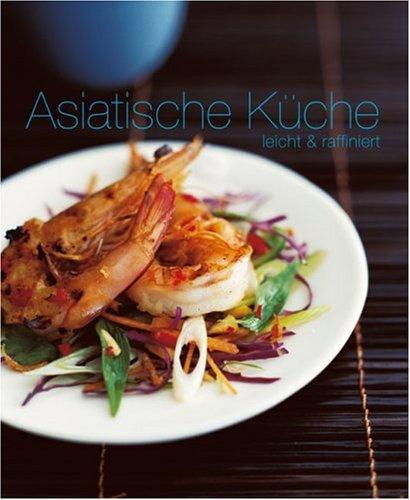 Asiatische Küche: leicht & raffiniert