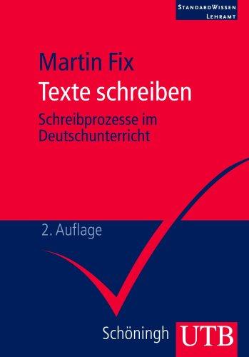 Texte schreiben: Schreibprozesse im Deutschunterricht. StandardWissen Lehramt