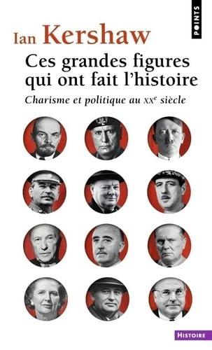 Ces grandes figures qui ont fait l'histoire : charisme et politique au XXe siècle