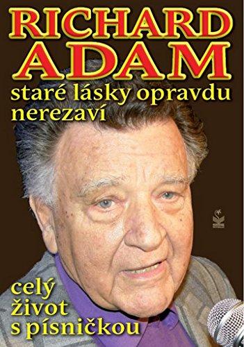 Richard Adam: Staré lásky opravdu nerezaví (2013)