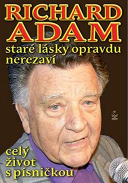 Richard Adam: Staré lásky opravdu nerezaví (2013)