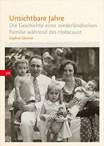 Unsichtbare Jahre: Die Geschichte einer niederländischen Familie während des Holocaust