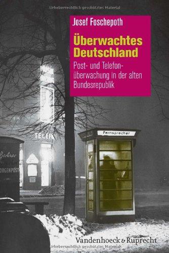 Überwachtes Deutschland: Post- und Telefonüberwachung in der alten Bundesrepublik