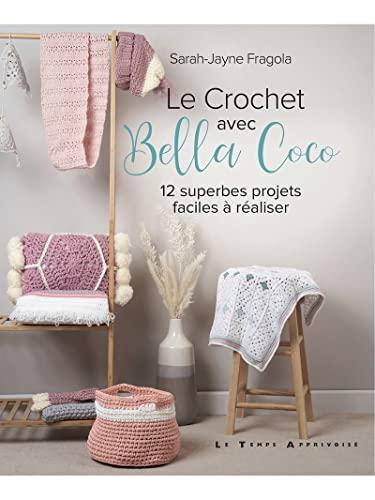 Le crochet avec Bella Coco : 12 superbes projets faciles à réaliser