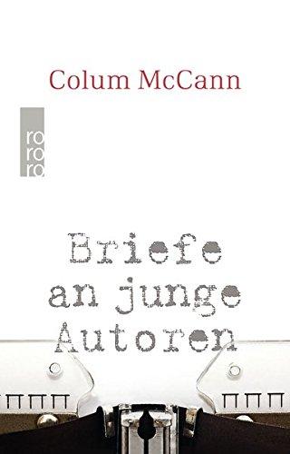 Briefe an junge Autoren: Mit praktischen und philosophischen Ratschlägen