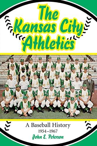 Kansas City Athletics: A Baseball History, 1954-1967