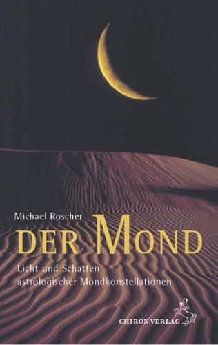 Der Mond: Licht und Schatten astrologischer Mondkonstellationen