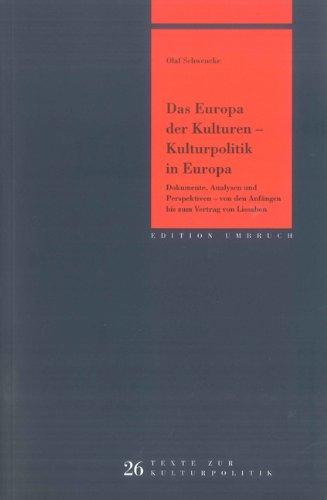 Das Europa der Kulturen - Kulturpolitik in Europa: Dokumente, Analysen und Perspektiven - von den Anfängen bis zum Vertrag von Lissabon