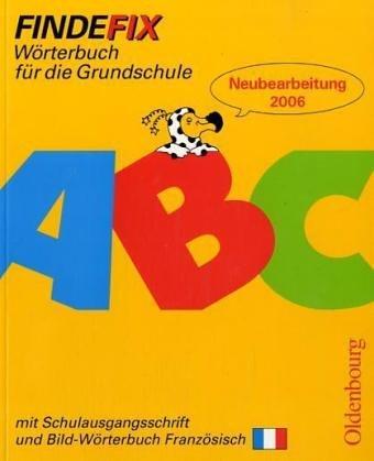 Findefix - Neubearbeitung. Wörterbuch für die Grundschule mit Bild-Wörterbuch: Findefix. Wörterbuch mit Bild-Wörterbuch Französisch. Schulausgangsschrift