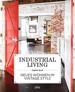 Industrial Living: Neues Wohnen im Vintage Style