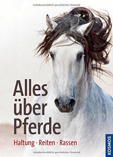 Alles über Pferde: Haltung, Reiten, Rassen