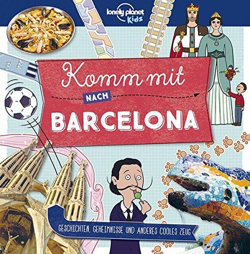 Lonely Planet Kinderreiseführer Komm mit nach Barcelona (Lonely Planet Kids) (Lonely Planet Kids Komm mit)