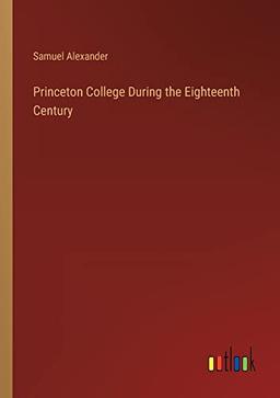 Princeton College During the Eighteenth Century