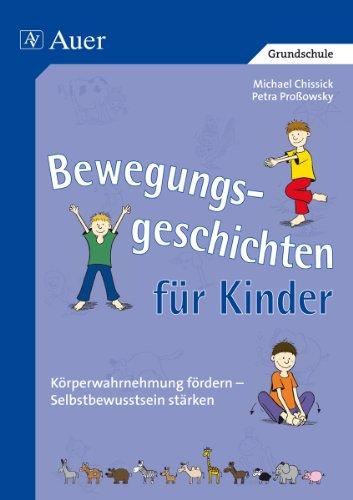 Bewegungsgeschichten für Kinder: Körperwahrnehmung fördern - Selbstbewusstsein stärken (1. bis 4. Klasse)