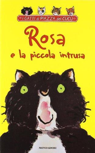 Rosa e la piccola intrusa (I Gatti di Piazza del Cucù, Band 1)