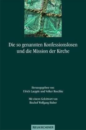 Die so genannten Konfessionslosen und die Mission der Kirche