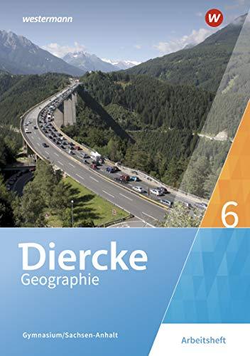 Diercke Geographie - Ausgabe 2017 für Gymnasien in Sachsen-Anhalt: Arbeitsheft 6