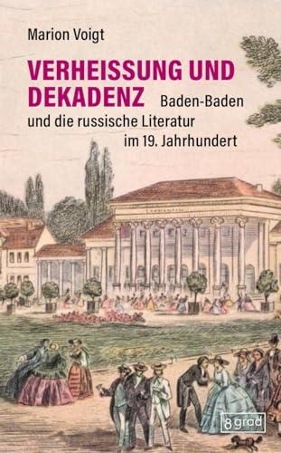 Verheißung und Dekadenz: Baden-Baden und die russische Literatur im 19. Jahrundert (Köpfe)