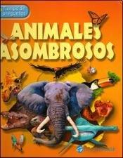 Animales asombrosos / Amazing Animals (Tiempo De Preguntas)