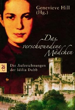 Das verschwundene Mädchen: Die Aufzeichnungen der Idilia Dubb