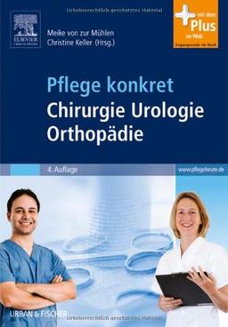 Pflege konkret Chirurgie Orthopädie Urologie: mit www.pflegeheute.de-Zugang