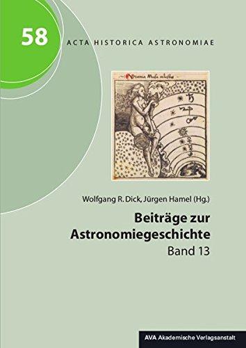 Beiträge zur Astronomiegeschichte. Band 13 (Acta Historica Astronomiae)