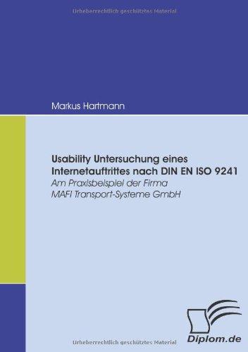 Usability Untersuchung eines Internetauftrittes nach DIN EN ISO 9241. Am Praxisbeispiel der Firma MAFI Transport-Systeme GmbH