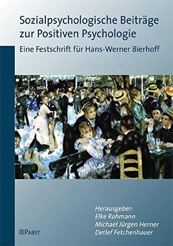 Sozialpsychologische Beiträge zur Positiven Psychologie: Eine Festschrift für Hans-Werner Bierhoff